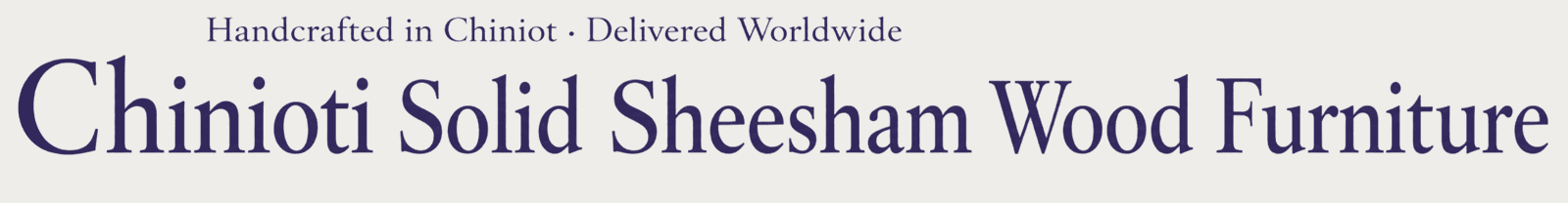 Text graphic promoting Chinioti solid sheesham wood furniture, handcrafted in Chiniot and available for worldwide delivery by Cladsi.